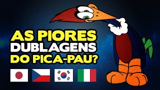 DUBLAGENS OBSCURAS E HORRÍVEIS DO PICA-PAU  AO REDOR DO MUNDO