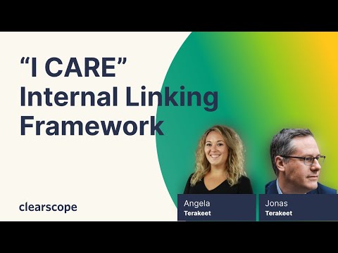 “I CARE” Framework for Internal Linking by  Jonas Sickler and Angela Skane from Terakeet