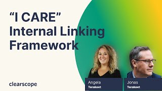 “I CARE” Framework for Internal Linking by  Jonas Sickler and Angela Skane from Terakeet