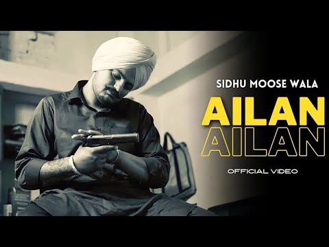 Ailan – Sidhu Moose Wala (Official Video) New Song Sidhu Moose Wala 2023
