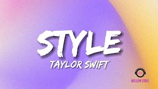 Taylor Swift - Style (Lyrics - MELLOW LYRIC)