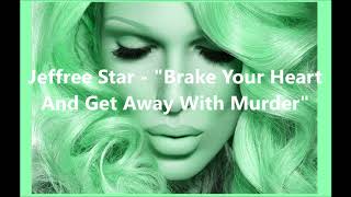 Jeffree Star - Get Away With Murder LYRIC HD\/HQ