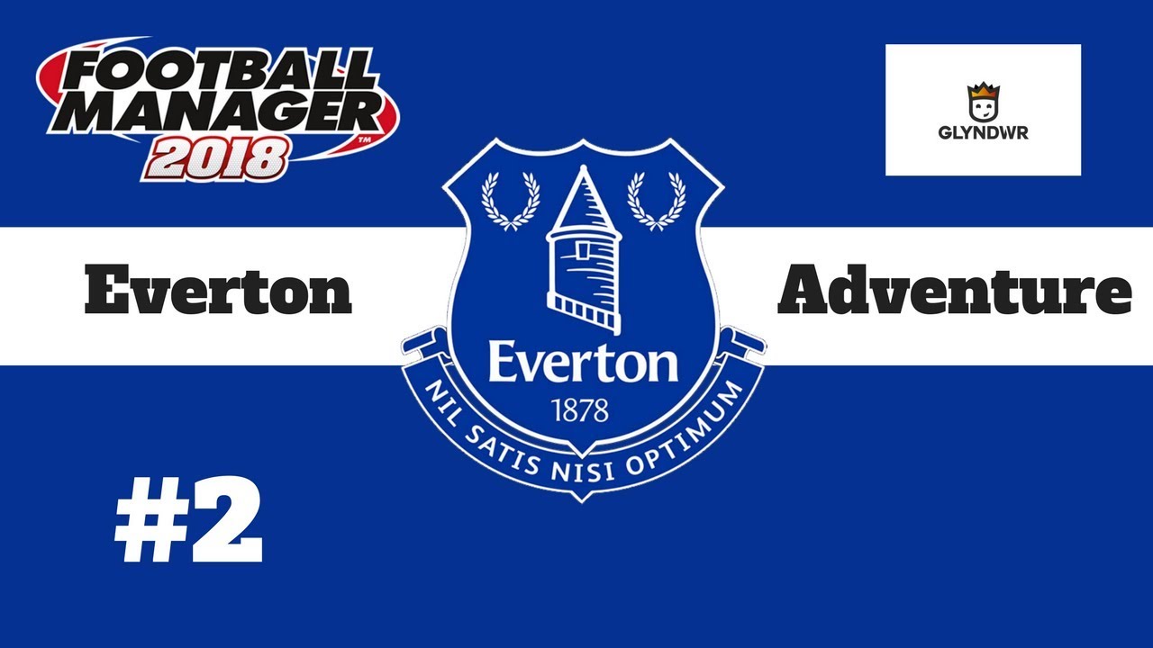 FM18 - Everton Adventure #2 Last Minute Scenes! - Football Manager 2018