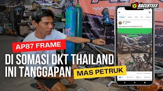 AP87 FRAME KENA SOMASI DKT THAILAND ? 'INI TANGGAPAN MAS PETRUK SELAKU OWNER' | RACING SHOW