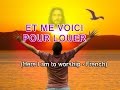 Et me voici pour louer (Here I am to Worship - French)