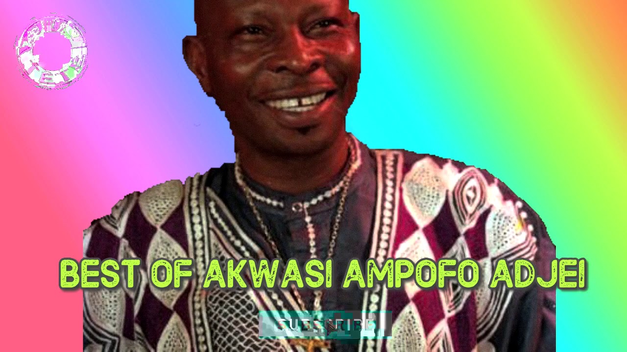 BEST OF AKWASI AMPOFO ADJEI GHANA HIGHLIFE MUSIC BY Dj La Tte  akwasiampofoadjei