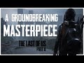 A Groundbreaking Masterpiece | The Last of Us Part ll