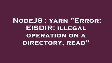 NodeJS : yarn "Error: EISDIR: illegal operation on a directory, read"