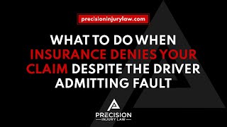 What To Do When Insurance Denies Your Claim Despite The Driver Admitting Fault