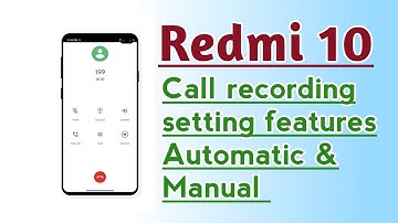 Redmi 10 Call recording setting features Automatic & Manual