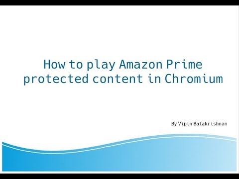 Unable to play Amazon prime video in Chromium browser. Protected content error displayed