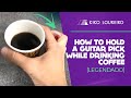 How To Hold A Guitar Pick While Drinking Coffee [Legendado]