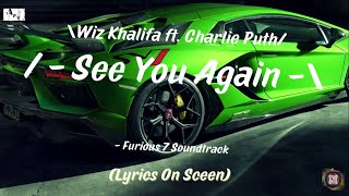 Wiz Khalifa - See You Again ft  Charlie Puth Soundtrack movie of Furious 7 (Lyrics)