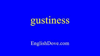 How to pronounce gustiness in American English