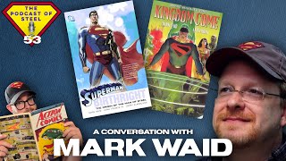 EP 53 - A Conversation with Mark Waid #ThePodcastOfSteel #Superman