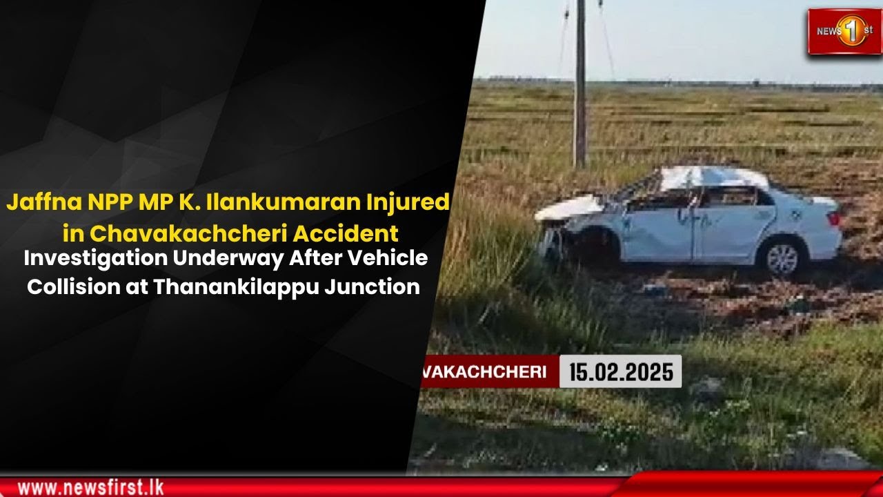 Jaffna NPP MP K. Ilankumaran Injured in Chavakachcheri Accident