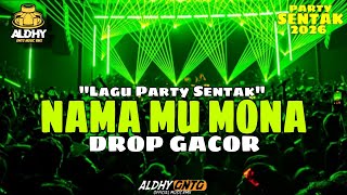 PARTY SENTAK - NAMA MU MONA - DROP GACOR - ALDHY GNTG RMX 2026