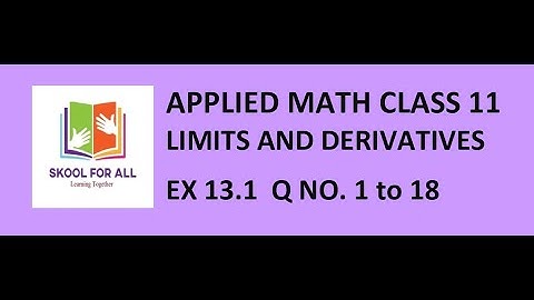 Class 11 Math / Applied Math Limits and Derivatives Exercise 13.1 Q No. 1 to 18