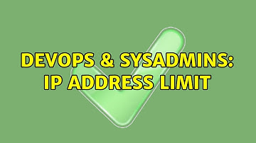 DevOps & SysAdmins: IP address limit
