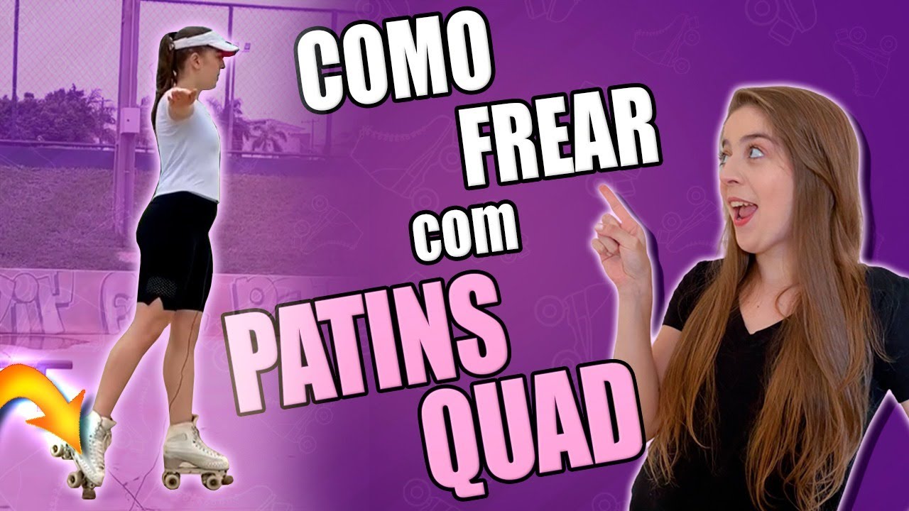 COMO FREAR COM PATINS QUAD | Karen Krasucki