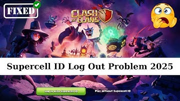 Supercell ID Log Out Problem 2025 | Supercell ID Logout Glitch in Clash of Clans (COC)