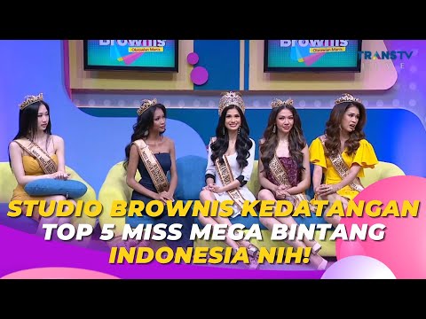 Studio Brownis Kedatangan Top 5 Miss Mega Bintang Indonesia Nih! | BROWNIS (9/6/23) S1