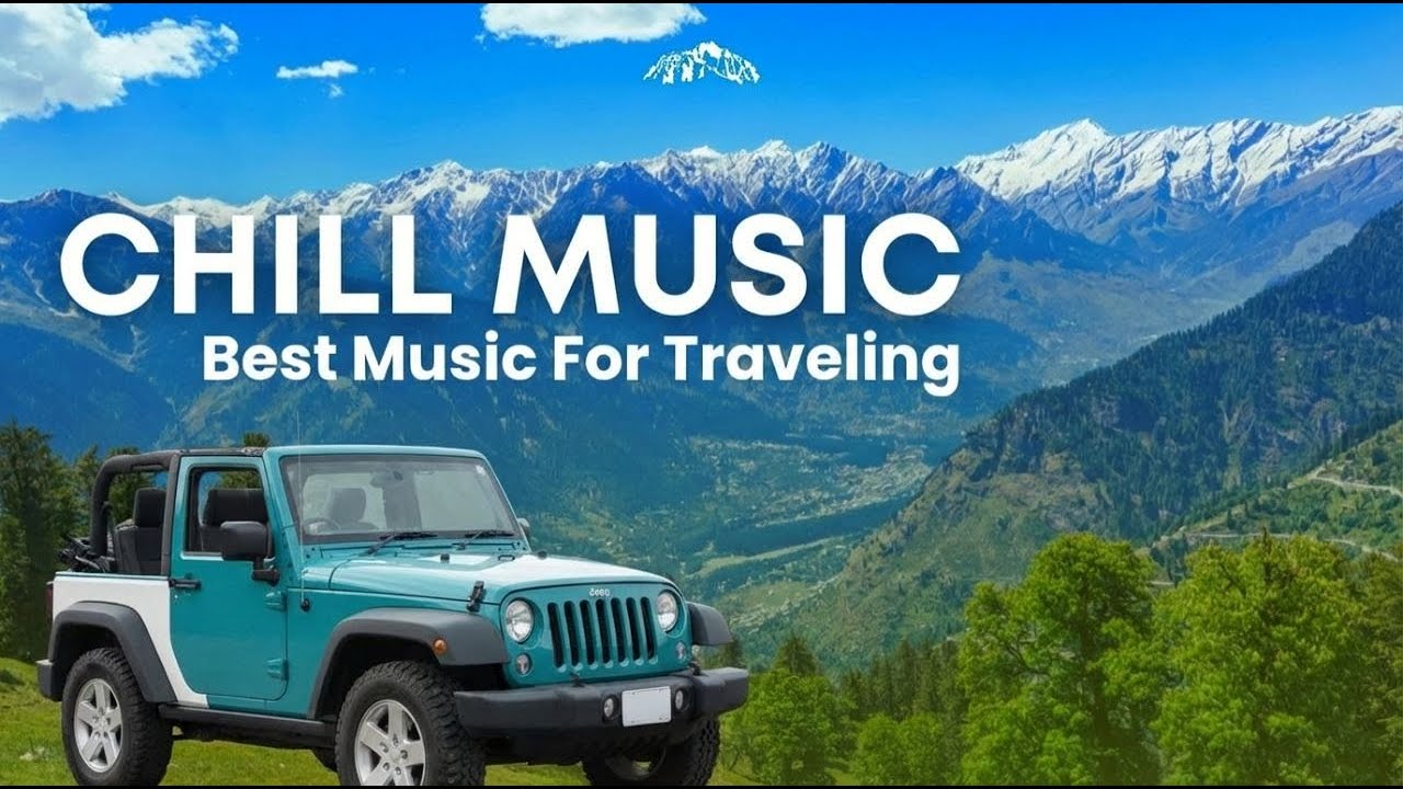 Travel Chill Music Playlist 2026 🚐 Smooth Chill Music For A Peaceful Adventure