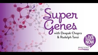 Deepak Chopra and Rudolph Tanzi - Super Genes