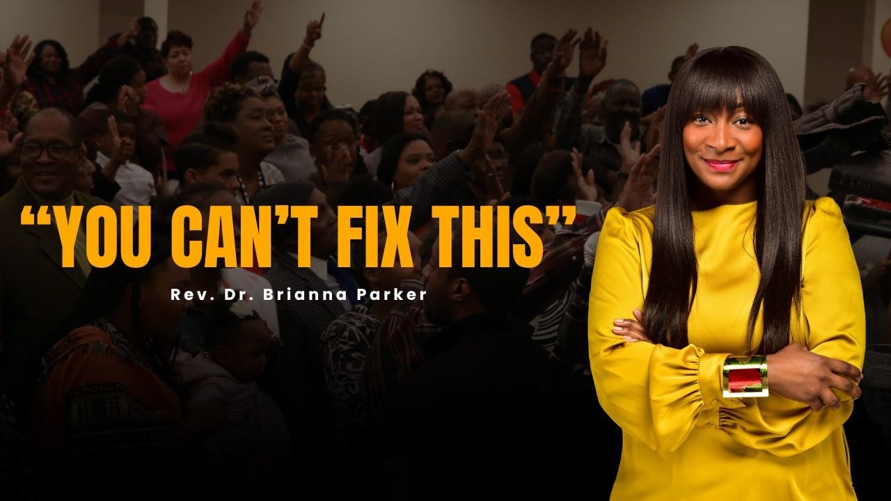 "You Can't Fix This" - Rev. Dr. Briana Parker | Sunday, May 24, 2026