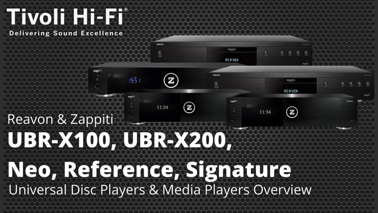Reavon & Zappiti UBR-X100, UBR-X200, Neo, Reference, Signature Players | Overview