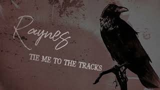 Raynes - Tie Me to the Tracks (Official Lyric Video)