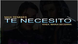 TE NECESITO (Version Cumbia) - KHEA, MARIA BECERRA (Maxi remixes)
