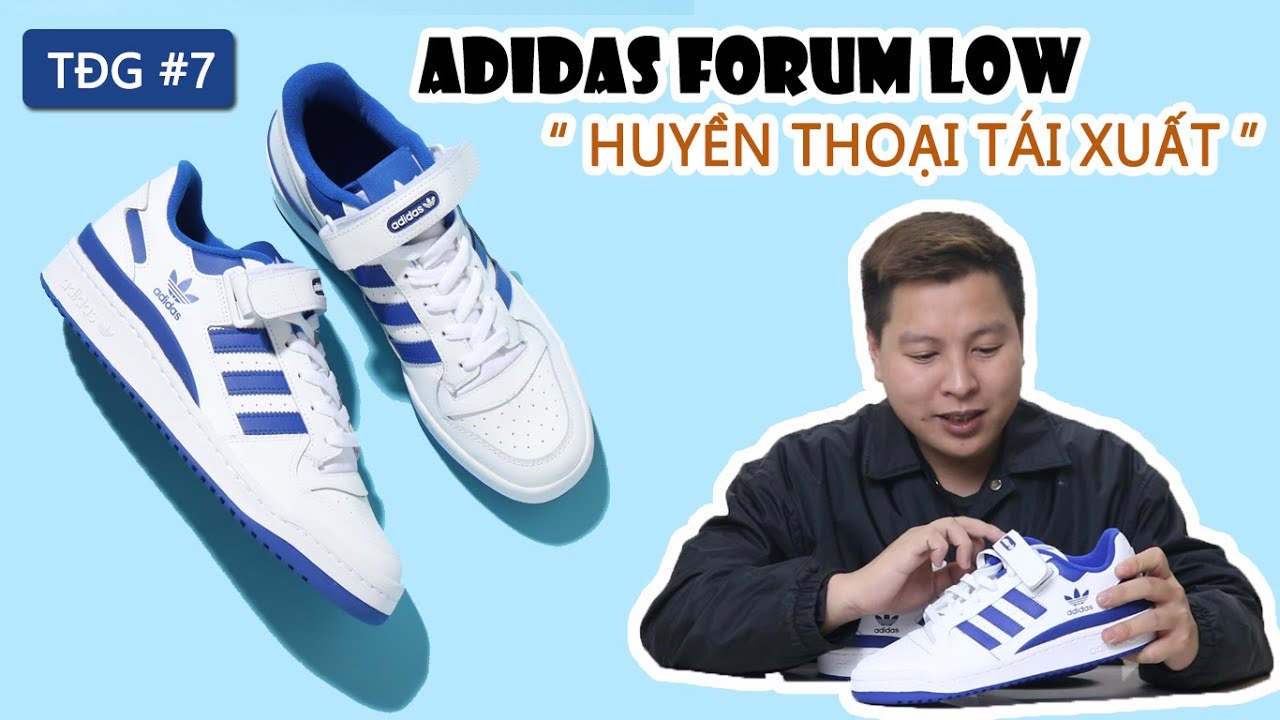 TĐG #7 : adidas FORUM LOW “ HUYỀN THOẠI TÁI XUẤT ”
