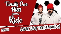 Twenty One Pilots - Ride (Lirik dan Terjemahan Indonesia - HD) - Durasi: 3:51. Twenty One Pilots - Ride (Lirik dan Terjemahan Indonesia - HD) - Durasi: 3:51.