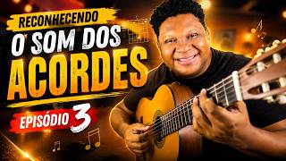 Série: Reconhecendo o Som dos Acordes | Episódio 3