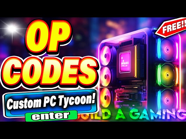 CUSTOM PC TYCOON – Free codes (December 2023) - Xfire