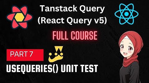 TanStack Query | React Query Tutorial: useQueries Unit Test|  Part 7