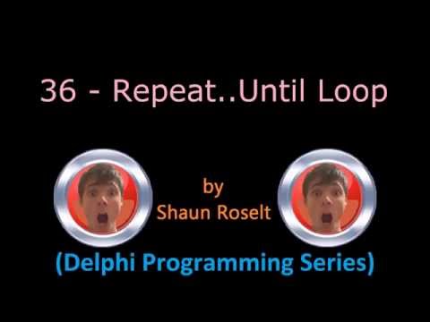 Delphi Programming Series: 36 - Repeat..Until Loop