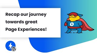 Recap of our journey towards great Page Experiences | AMP for WordPress