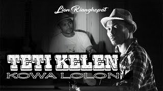 TETI KELEN KOWA LOLON II LAGU VIRAL LAMAHOLOT II LION RIANGHEPAT I