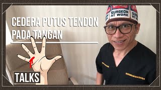 TALKS with Dr. Teddy: Cedera Putus Tendon Tangan