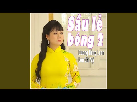 Dương Hồng Loan x Lưu Chí Vỹ | Sầu Lẻ Bóng 2
