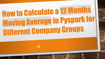 How to Calculate a 12 Months Moving Average in Pyspark for Different Company Groups
