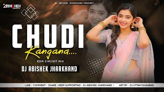 Chudi Kangana Payal Bindiya | NAGPURI DJ REMIX | EDM CIRCUIT MIX | Dj Abishek Jharkhand