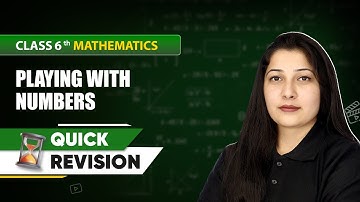 Playing With Numbers - Quick Revision | Class 6 Mathematics Chapter 3 | CBSE 2025-26