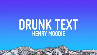 Henry Moodie drunk text Lyrics