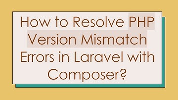 How to Resolve PHP Version Mismatch Errors in Laravel with Composer?