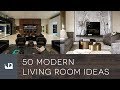 50 Modern Living Room Ideas