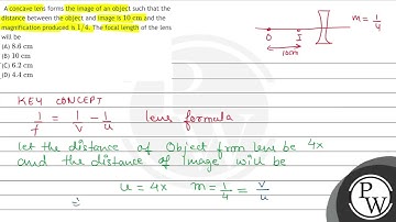 A concave lens forms the image of an object such that the distance between the object and image ...