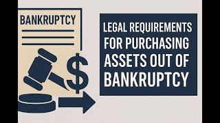 Legal Requirements for Purchasing Assets Out of Bankruptcy